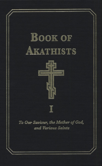 Book of Akathists Volume I