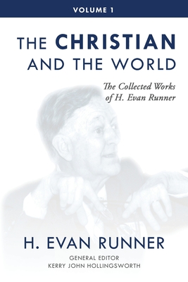 The Collected Works of H. Evan Runner, Vol. 1