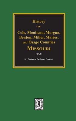 History of Cole, Moniteau, Morgan, Benton, Miller, Maries, and Osage Counties