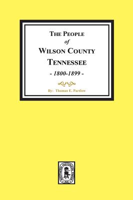 The People of Wilson County, Tennessee. (1800-1899)
