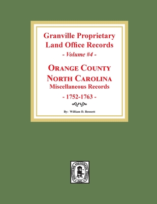 Granville Proprietary Land Office Records: Orange County, North Carolina. (Volume #4): Miscellaneous Records