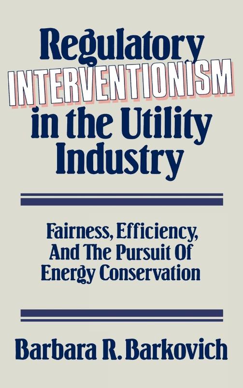 Regulatory Interventionism in the Utility Industry