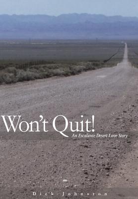 Wont Quit! An Escalante Desert Love Story