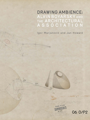 Drawing Ambience: Alvin Boyarsky and the Architectural Association