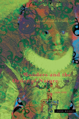 Wonders and the Order of Nature, 1150–1750