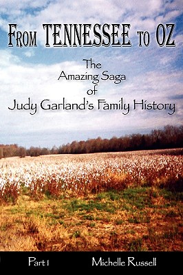 From Tennessee to Oz - The Amazing Saga of Judy Garland's Family History, Part 1