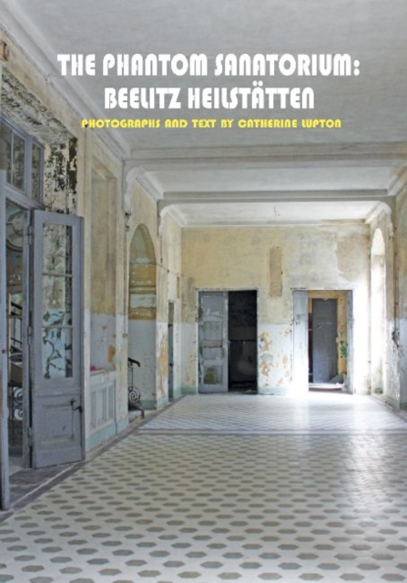 The Phantom Sanatorium - Beelitz Heilstatten
