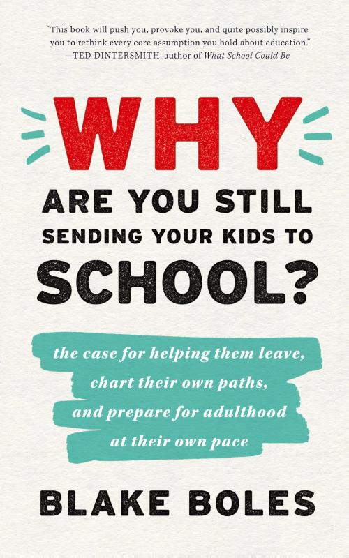 Why Are You Still Sending Your Kids to School?