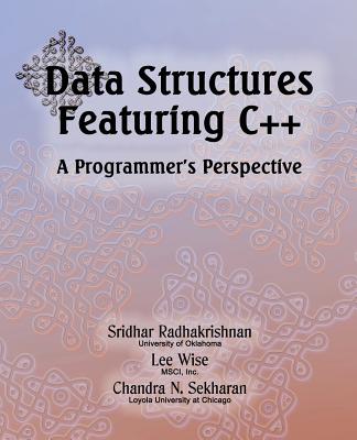 Data Structures Featuring C++ A Programmer's Perspective: Data Structures in C++