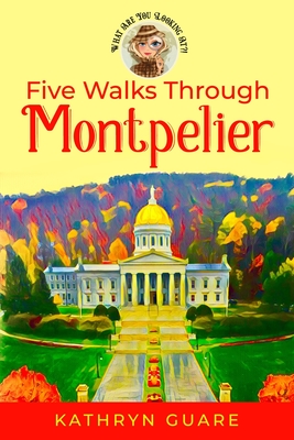 Five Walks Through Montpelier: What Are You Looking At?!
