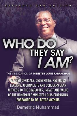 Who Do They Say I Am 2nd Edition: The Vindication of Minister Louis Farrakhan