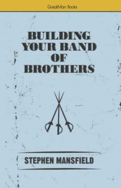 Building Your Band of Brothers