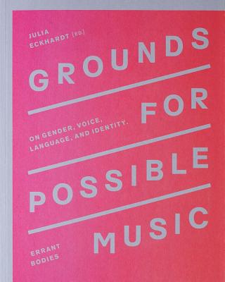 Grounds for Possible Music: On Gender, Voice, Language, and Identity