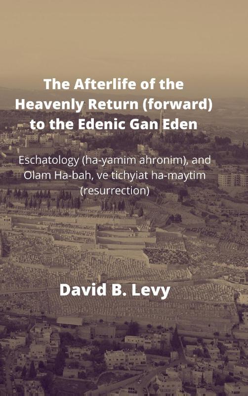 The Afterlife of the Heavenly Return (Forward) to the Edenic Gan Eden