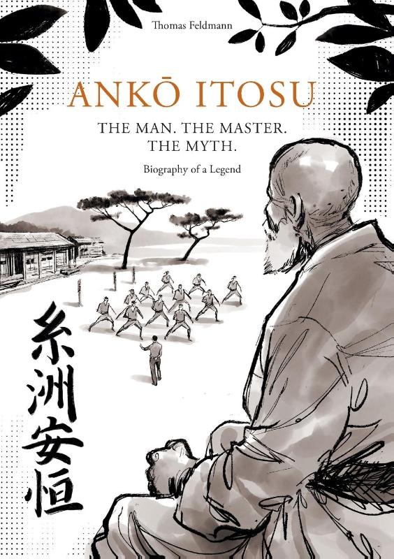 AnkŌ Itosu. the Man. the Master. the Myth.