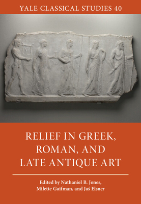 Relief in Greek, Roman, and Late Antique Art