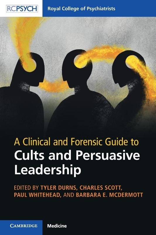 A Clinical and Forensic Guide to Cults and Persuasive Leadership