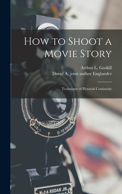 How to Shoot a Movie Story; Technique of Pictorial Continuity