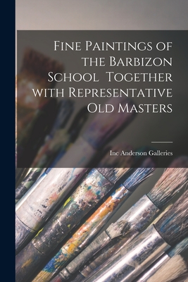 Fine Paintings of the Barbizon School Together With Representative Old Masters