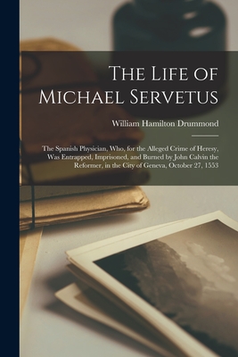 The Life of Michael Servetus