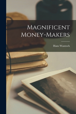 Magnificent Money-makers