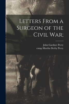 Letters From a Surgeon of the Civil War;