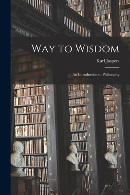 Way to Wisdom: an Introduction to Philosophy