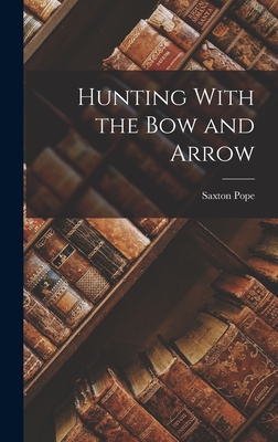 Hunting With the Bow and Arrow