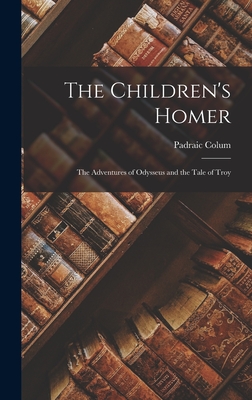 The Children's Homer: The Adventures of Odysseus and the Tale of Troy