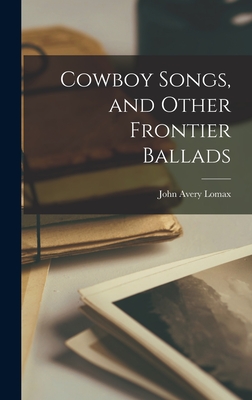 Cowboy Songs, and Other Frontier Ballads