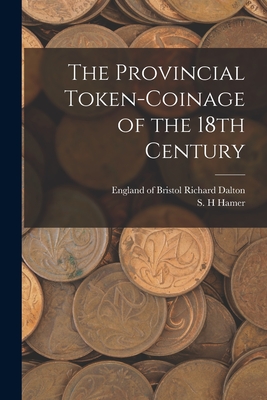 The Provincial Token-coinage of the 18th Century