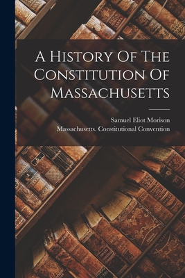 A History Of The Constitution Of Massachusetts