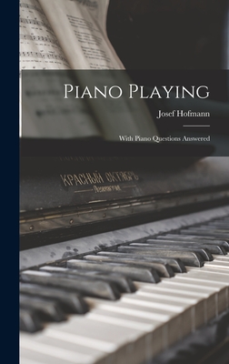 Piano Playing: With Piano Questions Answered