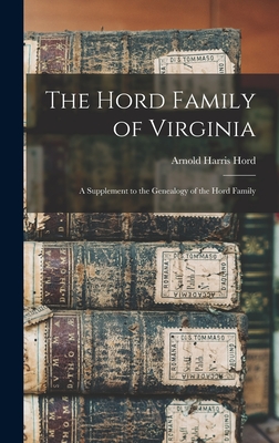 The Hord Family of Virginia: A Supplement to the Genealogy of the Hord Family