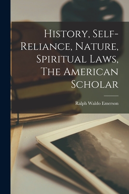 History, Self-reliance, Nature, Spiritual Laws, The American Scholar