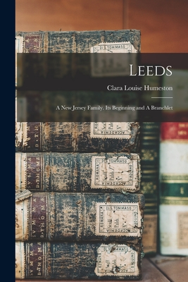Leeds: A New Jersey Family. Its Beginning and A Branchlet