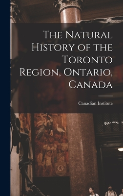The Natural History of the Toronto Region, Ontario, Canada