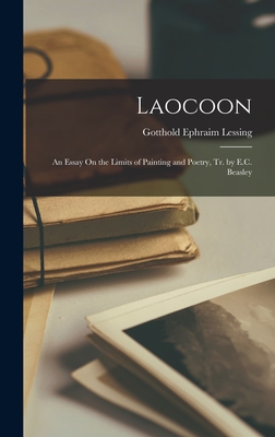 Laocoon: An Essay On the Limits of Painting and Poetry, Tr. by E.C. Beasley