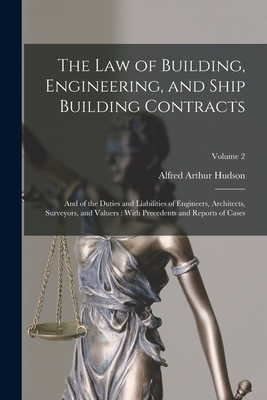 The Law of Building, Engineering, and Ship Building Contracts: And of the Duties and Liabilities of Engineers, Architects, Surveyors, and Valuers: Wit