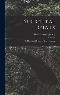 Structural Details: Or Elements of Design in Heavy Framing