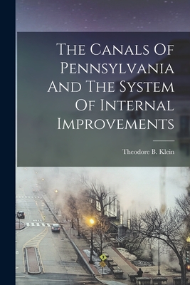 The Canals Of Pennsylvania And The System Of Internal Improvements