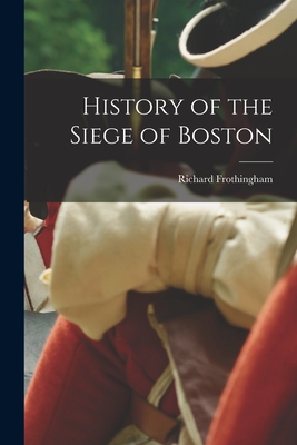 History of the Siege of Boston