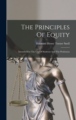 The Principles Of Equity: Intended For The Use Of Students And The Profession