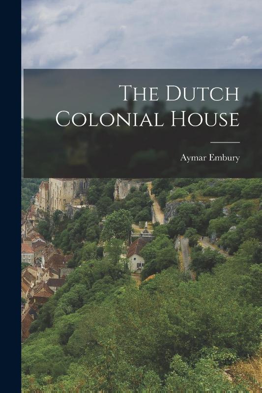 The Dutch Colonial House