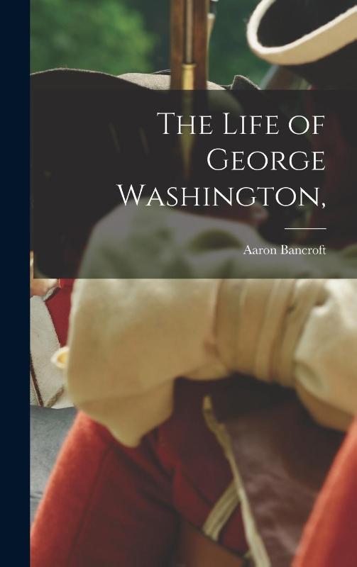The Life of George Washington,