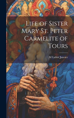 Life of Sister Mary St. Peter Carmelite of Tours