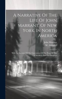 A Narrative Of The Life Of John Marrant, Of New York, In North America: With An Account Of The Conversion Of The King Of The Cherokees And His Daughte