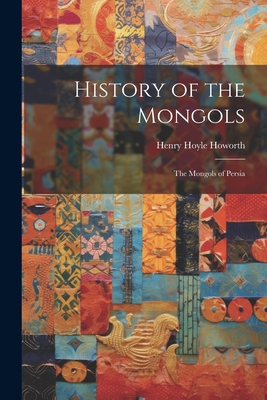 History of the Mongols: The Mongols of Persia