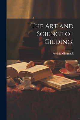 The Art and Science of Gilding;