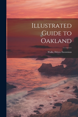 Illustrated Guide to Oakland; Walks, Drives, Excursions